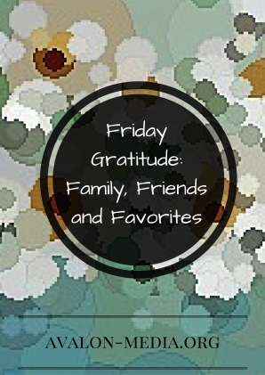 Friday Gratitude: Family, Friends and Favorites